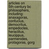Articles On 5Th-Century Bc Philosophers, Including: Anaxagoras, Confucius, Democritus, Empedocles, Heraclitus, Leucippus, Parmenides, Protagoras, Gorg door Hephaestus Books