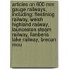 Articles On 600 Mm Gauge Railways, Including: Ffestiniog Railway, Welsh Highland Railway, Launceston Steam Railway, Llanberis Lake Railway, Brecon Mou door Hephaestus Books