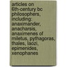 Articles On 6Th-Century Bc Philosophers, Including: Anaximander, Anacharsis, Anaximenes Of Miletus, Pythagoras, Thales, Laozi, Epimenides, Xenophanes door Hephaestus Books