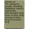 Articles On 7Th-Century Bc People, Including: Habakkuk, Nahum, Zephaniah, Ashurbanipal, King Huan Of Zhou, King Zhuang Of Zhou, King Hui Of Zhou, King door Hephaestus Books
