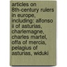 Articles On 8th-century Rulers In Europe, Including: Alfonso Ii Of Asturias, Charlemagne, Charles Martel, Offa Of Mercia, Pelagius Of Asturias, Widuki door Hephaestus Books