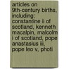 Articles On 9th-century Births, Including: Constantine Ii Of Scotland, Kenneth Macalpin, Malcolm I Of Scotland, Pope Anastasius Iii, Pope Leo V, Photi by Hephaestus Books