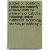 Articles On Academic Institutions Formerly Affiliated With The University Of Calcutta, Including: Indian Institute Of Technology Roorkee, Presidency C by Hephaestus Books