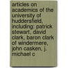 Articles On Academics Of The University Of Huddersfield, Including: Patrick Stewart, David Clark, Baron Clark Of Windermere, John Casken, J. Michael C door Hephaestus Books
