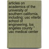 Articles On Academics Of The University Of Southern California, Including: Usc Viterbi School Of Engineering, Los Angeles County " Usc Medical Center by Hephaestus Books