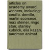 Articles On Academy Award Winners, Including: Cecil B. Demille, Martin Scorsese, Max Steiner, Ringo Starr, Stanley Kubrick, Elia Kazan, Aardman Animat by Hephaestus Books