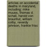 Articles On Accidental Deaths In Maryland, Including: Mike Muuss, Thomas D. Schall, Harold Von Braunhut, William Colby, Reverdy Johnson, Frankie Frisc by Hephaestus Books
