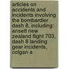 Articles On Accidents And Incidents Involving The Bombardier Dash 8, Including: Ansett New Zealand Flight 703, Dash 8 Landing Gear Incidents, Colgan A door Hephaestus Books