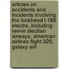 Articles On Accidents And Incidents Involving The Lockheed L-188 Electra, Including: Reeve Aleutian Airways, American Airlines Flight 320, Galaxy Airl door Hephaestus Books