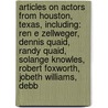 Articles On Actors From Houston, Texas, Including: Ren E Zellweger, Dennis Quaid, Randy Quaid, Solange Knowles, Robert Foxworth, Jobeth Williams, Debb door Hephaestus Books