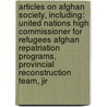 Articles On Afghan Society, Including: United Nations High Commissioner For Refugees Afghan Repatriation Programs, Provincial Reconstruction Team, Jir door Hephaestus Books