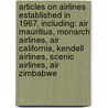 Articles On Airlines Established In 1967, Including: Air Mauritius, Monarch Airlines, Air California, Kendell Airlines, Scenic Airlines, Air Zimbabwe door Hephaestus Books