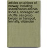 Articles On Airlines Of Norway, Including: Scandinavian Airlines, Wider E, Norwegian Air Shuttle, Sas Group, Bergen Air Transport, Fonnafly, Vildanden door Hephaestus Books