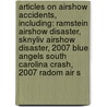 Articles On Airshow Accidents, Including: Ramstein Airshow Disaster, Sknyliv Airshow Disaster, 2007 Blue Angels South Carolina Crash, 2007 Radom Air S by Hephaestus Books