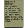 Articles On Albanian Communists, Including: Enver Hoxha, Ramiz Alia, Nexhmije Hoxha, Ko I Xoxe, Haxhi Lleshi, Qemal Stafa, Llazar Fundo, Behar Shtylla door Hephaestus Books