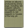 Articles On Albums Produced By Jimmy Page, Including: Led Zeppelin (album), Led Zeppelin Ii, Led Zeppelin Iii, Led Zeppelin Iv, Houses Of The Holy, Ph door Hephaestus Books