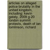 Articles On Alleged Police Brutality In The United Kingdom, Including: Kevin Gately, 2009 G-20 London Summit Protests, Death Of Ian Tomlinson, Richard door Hephaestus Books