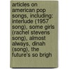 Articles On American Pop Songs, Including: Interlude (1957 Song), Some Girls (Rachel Stevens Song), Almost Always, Dinah (Song), The Future's So Brigh door Hephaestus Books