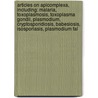 Articles On Apicomplexa, Including: Malaria, Toxoplasmosis, Toxoplasma Gondii, Plasmodium, Cryptosporidiosis, Babesiosis, Isosporiasis, Plasmodium Fal door Hephaestus Books