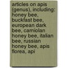 Articles On Apis (Genus), Including: Honey Bee, Buckfast Bee, European Dark Bee, Carniolan Honey Bee, Italian Bee, Russian Honey Bee, Apis Florea, Api door Hephaestus Books
