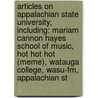 Articles On Appalachian State University, Including: Mariam Cannon Hayes School Of Music, Hot Hot Hot (Meme), Watauga College, Wasu-Fm, Appalachian St door Hephaestus Books
