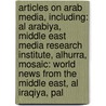 Articles On Arab Media, Including: Al Arabiya, Middle East Media Research Institute, Alhurra, Mosaic: World News From The Middle East, Al Iraqiya, Pal door Hephaestus Books