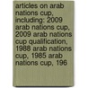 Articles On Arab Nations Cup, Including: 2009 Arab Nations Cup, 2009 Arab Nations Cup Qualification, 1988 Arab Nations Cup, 1985 Arab Nations Cup, 196 by Hephaestus Books