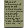 Articles On Archaeological Sites On The National Register Of Historic Places In Maryland, Including: Fort Mchenry, Wye House, Accokeek Creek Site, Buc door Hephaestus Books