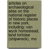 Articles On Archaeological Sites On The National Register Of Historic Places In New York, Including: Van Wyck Homestead, Land Tortoise (Shipwreck), Mo door Hephaestus Books