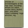 Articles On Archaeologists Of The Near East, Including: William Fox Talbot, Austen Henry Layard, Paul- Mile Botta, Robert Koldewey, Hugo Winckler, Reg by Hephaestus Books