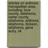 Articles On Ardmore Micropolitan Area, Including: Love County, Oklahoma, Carter County, Oklahoma, Ardmore, Oklahoma, Dickson, Oklahoma, Gene Autry, Ok door Hephaestus Books