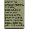 Articles On Arecales Genera, Including: Coconut, List Of Arecaceae Genera, Areca, Phoenix (Plant), Howea, Serenoa, Sabal, Salacca, Pritchardia, Raffia door Hephaestus Books