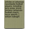 Articles On Arkansas Razorbacks Football Players, Including: Jerry Jones, Jimmy Johnson (American Football Coach), Lance Alworth, J. William Fulbright door Hephaestus Books