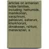 Articles On Armenian Noble Families, Including: Hethumids, Mamikonian, Varazhnuni, Pahlavuni, Saharuni, Khorkhoruni, Dimaksean, Rshtuni, Manavazian, A door Hephaestus Books