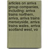 Articles On Arriva Group Companies, Including: Arriva Trains Northern, Arriva, Arriva Trains Merseyside, Arriva Trains Wales, Arriva Scotland West, Vo by Hephaestus Books