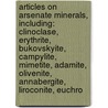 Articles On Arsenate Minerals, Including: Clinoclase, Erythrite, Bukovskyite, Campylite, Mimetite, Adamite, Olivenite, Annabergite, Liroconite, Euchro by Hephaestus Books