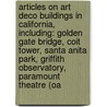 Articles On Art Deco Buildings In California, Including: Golden Gate Bridge, Coit Tower, Santa Anita Park, Griffith Observatory, Paramount Theatre (Oa door Hephaestus Books