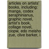 Articles On Artists' Books, Including: Manga, Codex Seraphinianus, Graphic Novel, Artist's Book, Collage Novel, Ciopw, Edo Meisho Zue, Clive Barker, I door Hephaestus Books
