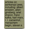 Articles On Ashkenazi Jews, Including: Albert Einstein, Allen Ginsberg, Ariel Sharon, Franz Kafka, Karl Marx, L. L. Zamenhof, Menachem Begin, Steven S door Hephaestus Books
