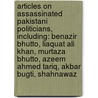 Articles On Assassinated Pakistani Politicians, Including: Benazir Bhutto, Liaquat Ali Khan, Murtaza Bhutto, Azeem Ahmed Tariq, Akbar Bugti, Shahnawaz door Hephaestus Books