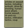 Articles On Assault Tactics, Including: Ambush, Drive-By Shooting, Human Wave Attack, Frontal Assault, Hit-And-Run Tactics, Infiltration Tactics, Coup door Hephaestus Books