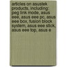 Articles On Asustek Products, Including: Peg Link Mode, Asus Eee, Asus Eee Pc, Asus Eee Box, Fusion Block System, Asus Eee Stick, Asus Eee Top, Asus E door Hephaestus Books