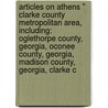 Articles On Athens " Clarke County Metropolitan Area, Including: Oglethorpe County, Georgia, Oconee County, Georgia, Madison County, Georgia, Clarke C door Hephaestus Books