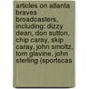 Articles On Atlanta Braves Broadcasters, Including: Dizzy Dean, Don Sutton, Chip Caray, Skip Caray, John Smoltz, Tom Glavine, John Sterling (Sportscas door Hephaestus Books