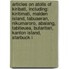 Articles On Atolls Of Kiribati, Including: Kiritimati, Malden Island, Tabuaeran, Nikumaroro, Abaiang, Tabiteuea, Butaritari, Kanton Island, Starbuck I door Hephaestus Books