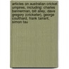 Articles On Australian Cricket Umpires, Including: Charles Bannerman, Bill Alley, Dave Gregory (Cricketer), George Coulthard, Frank Tarrant, Simon Tau door Hephaestus Books