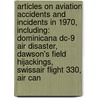 Articles On Aviation Accidents And Incidents In 1970, Including: Dominicana Dc-9 Air Disaster, Dawson's Field Hijackings, Swissair Flight 330, Air Can door Hephaestus Books