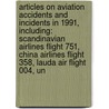 Articles On Aviation Accidents And Incidents In 1991, Including: Scandinavian Airlines Flight 751, China Airlines Flight 358, Lauda Air Flight 004, Un door Hephaestus Books