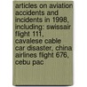 Articles On Aviation Accidents And Incidents In 1998, Including: Swissair Flight 111, Cavalese Cable Car Disaster, China Airlines Flight 676, Cebu Pac door Hephaestus Books
