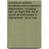 Articles On Aviation Accidents And Incidents In Afghanistan, Including: Kam Air Flight 904, List Of Soviet Aircraft Losses In Afghanistan, List Of Coa door Hephaestus Books